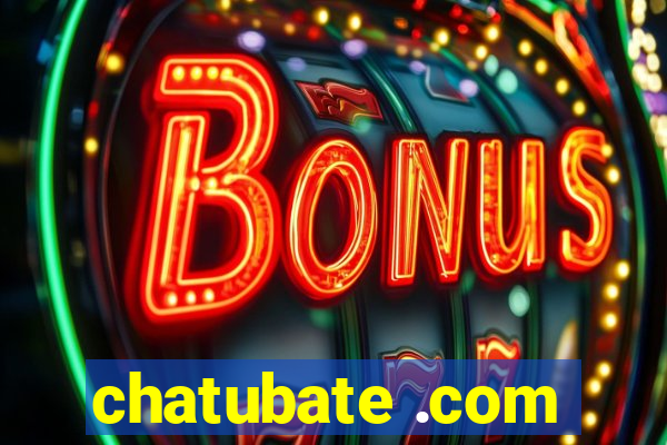 chatubate .com